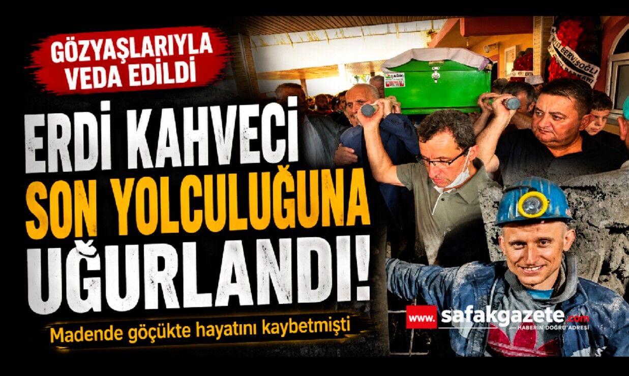 Erdi Kahveci son yolculuğuna uğurlandı