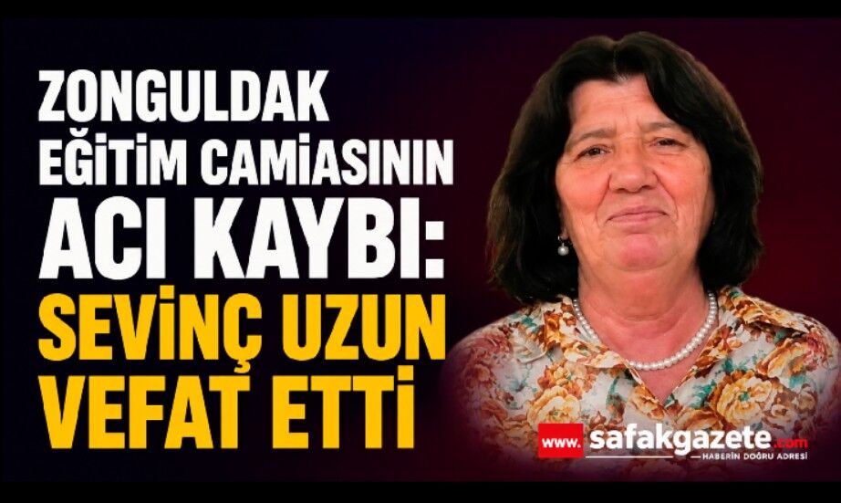 Öğretmen Sevinç Uzun’dan acı haber