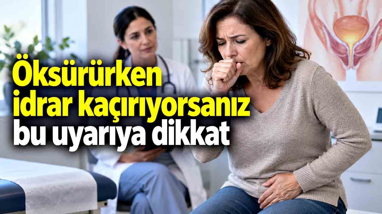 Kadınlara önemli uyarı: Öksürürken idrar kaçırıyorsanız bu uyarıya dikkat