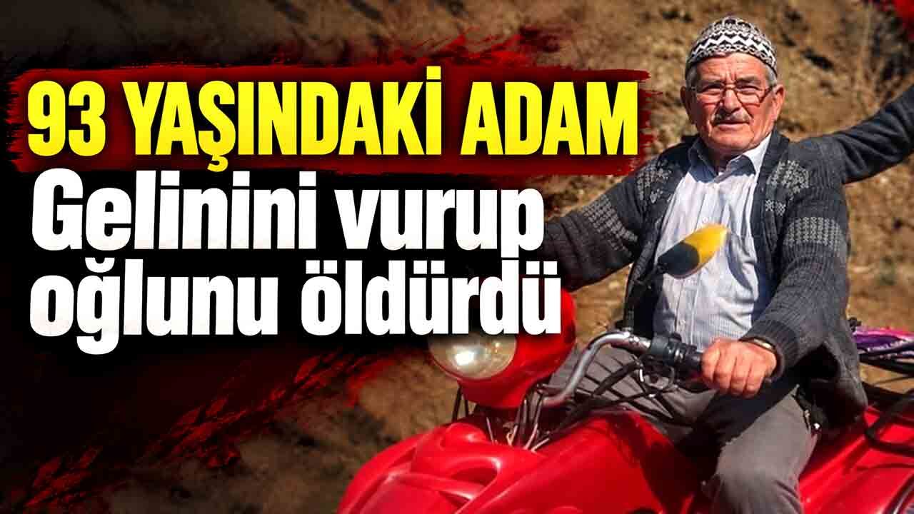 93 yaşındaki adam gelini vurup oğlunu öldürdü