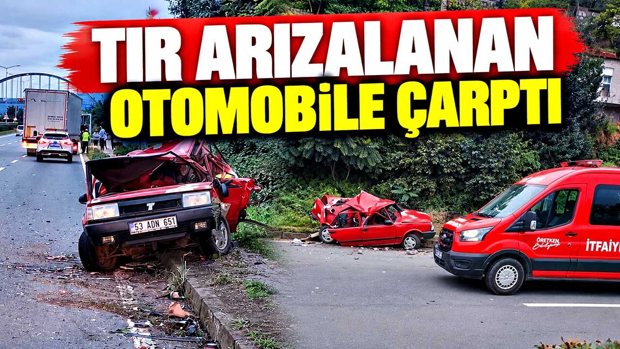 Tır arızalanan otomobile çarptı: 1'i ağır 2 yaralı
