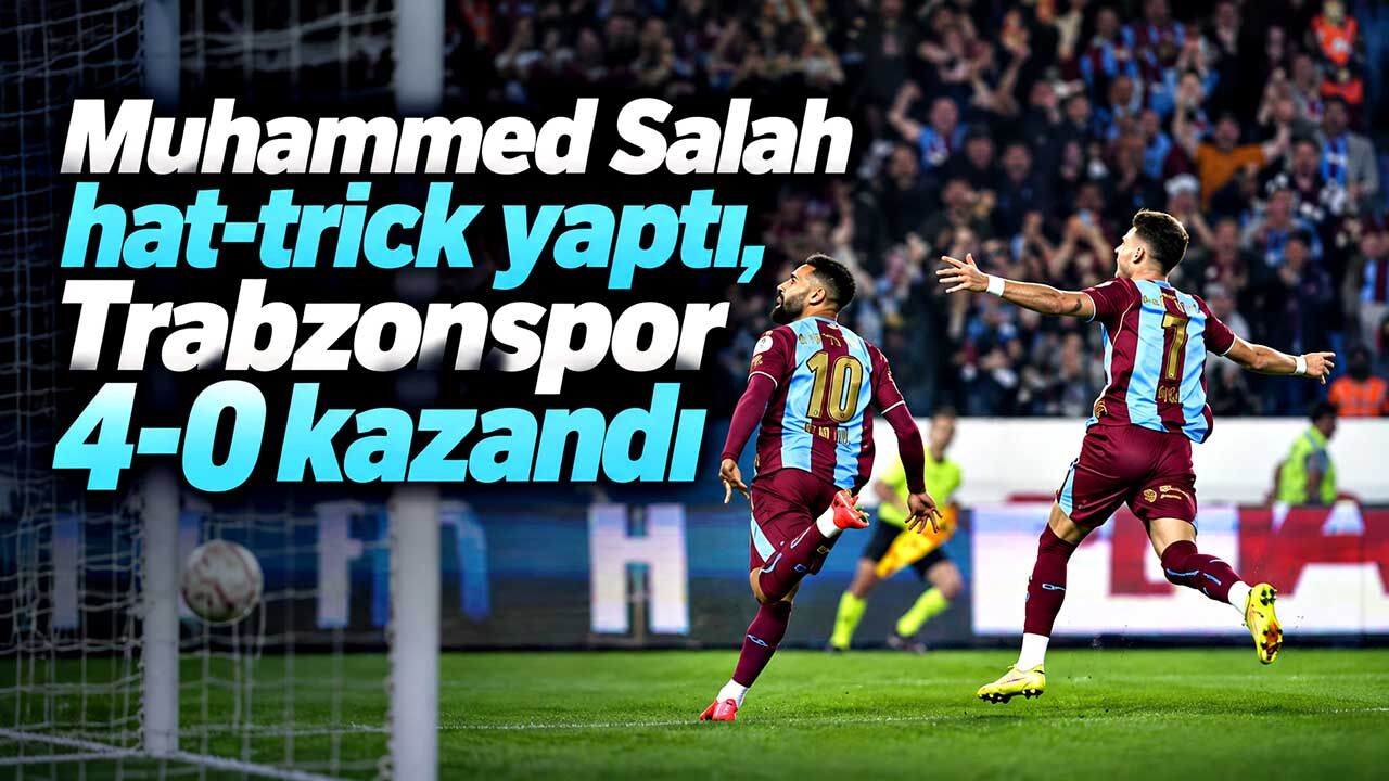 Muhammed Salah hat-trick yaptı, Trabzonspor 4-0 kazandı