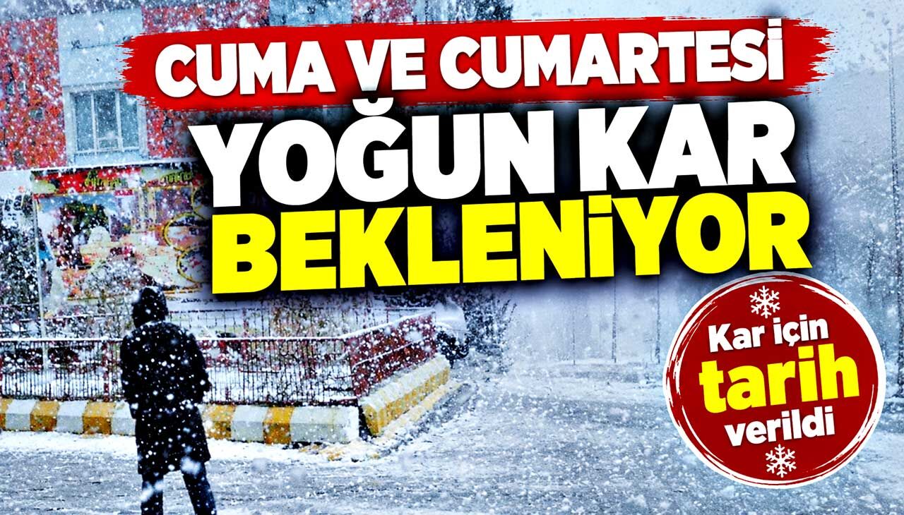 Kar için tarih verildi: Cuma ve cumartesi yoğun yağış bekleniyor