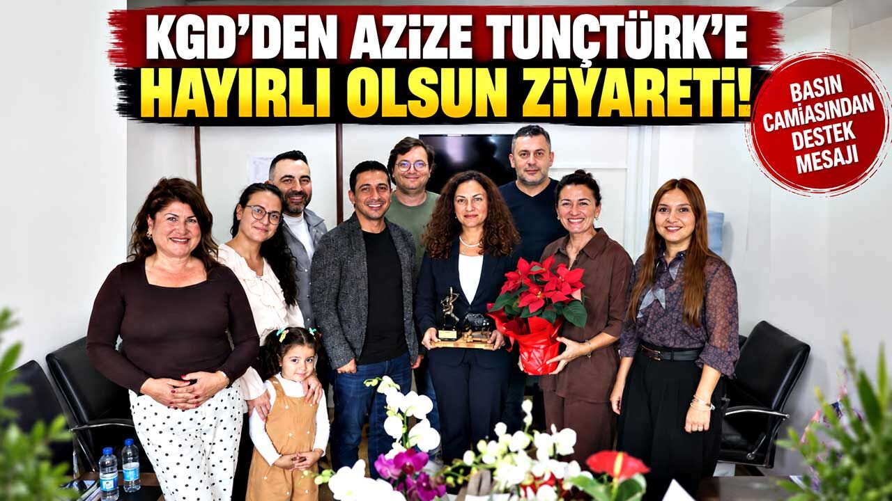 KGD’den Azize Tunçtürk’e Hayırlı Olsun Ziyareti!