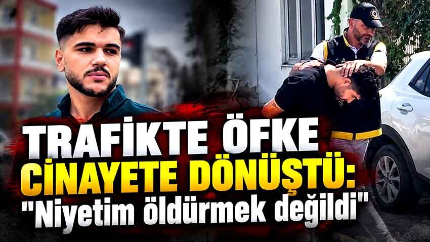 Trafikte öfke cinayete dönüştü: "Niyetim öldürmek değildi"
