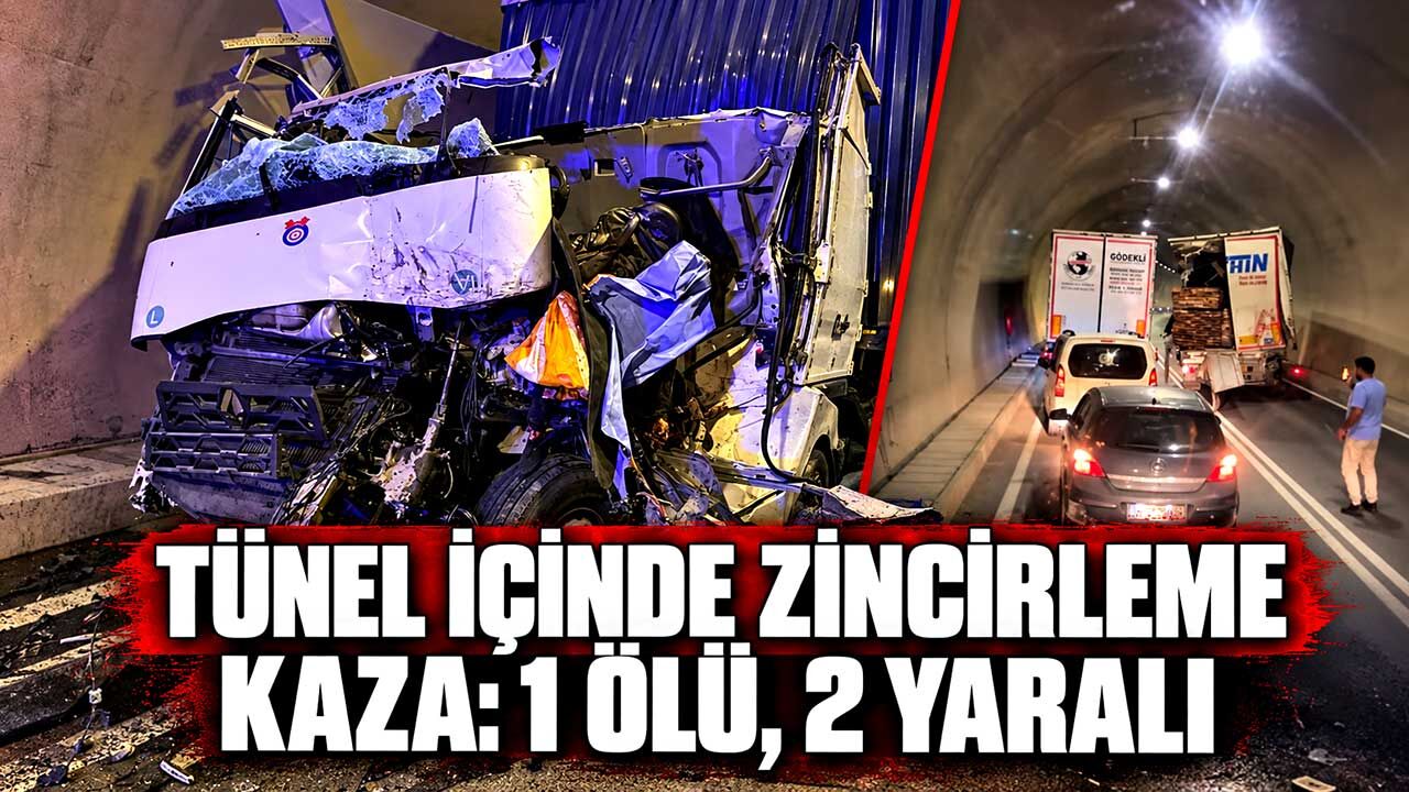Tünel içinde zincirleme kaza: 1 ölü, 2 yaralı