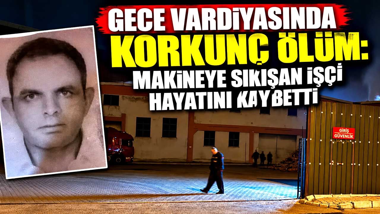 Gece vardiyasında korkunç ölüm: Makineye sıkışan işçi hayatını kaybetti