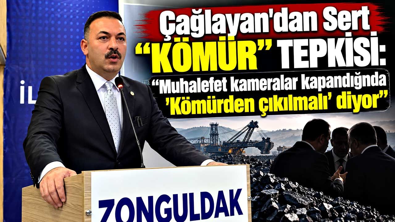 Çağlayan’dan Muhalefete Sert "Kömür" Tepkisi: "Kameralar Önünde Başka, Kapalı Kapılar Ardında Başka!"