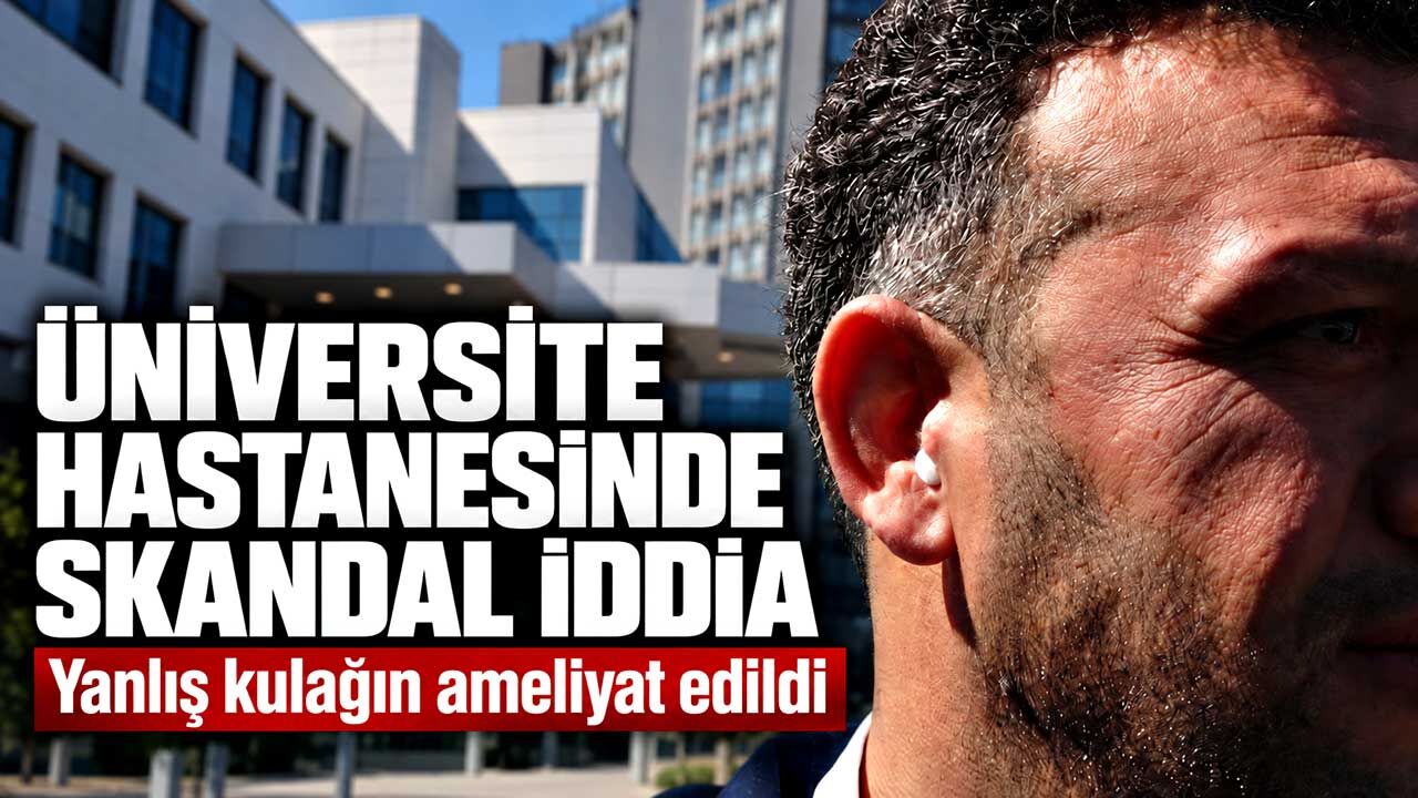 Ameliyattan sonra şoke oldu: “Yanlış kulağım ameliyat edildi”