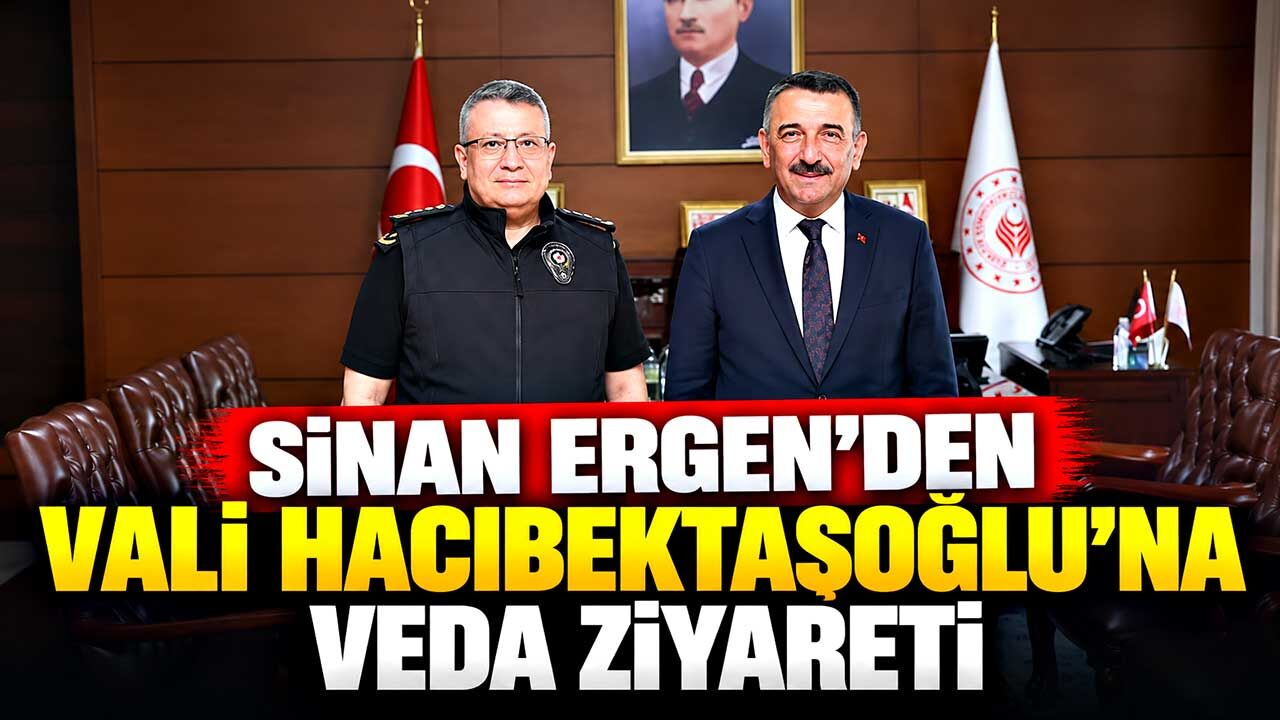Sinan Ergen’den Vali Hacıbektaşoğlu’na veda ziyareti