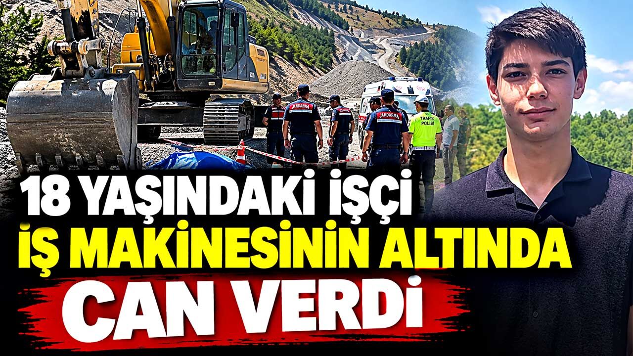 18 yaşındaki işçi iş makinesinin çarpmasıyla öldü