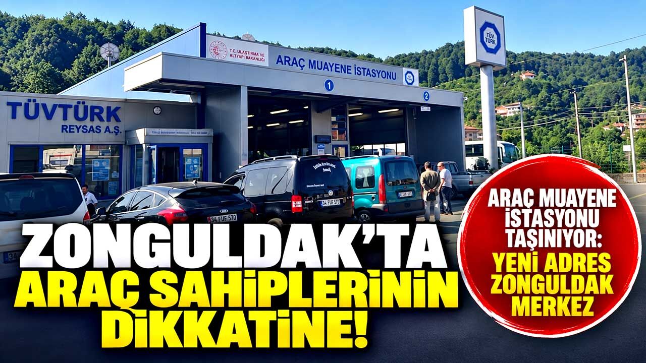 Araç muayene istasyonu taşınıyor: Yeni adres Zonguldak Merkez
