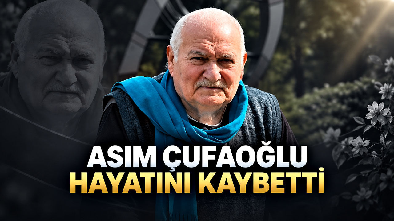 Asım Çufaoğlu hayatını kaybetti