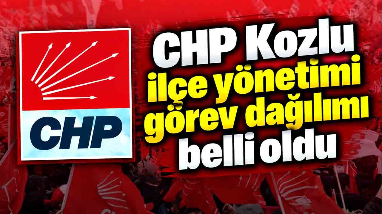CHP Kozlu ilçe yönetimi görev dağılımı belli oldu