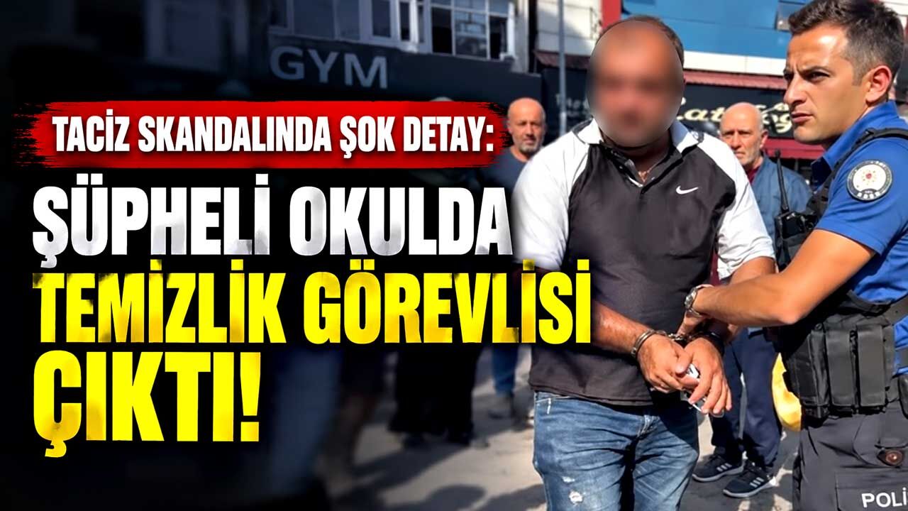 Taciz Skandalında Şok Detay: Şüpheli Okulda Temizlik Görevlisi Çıktı!