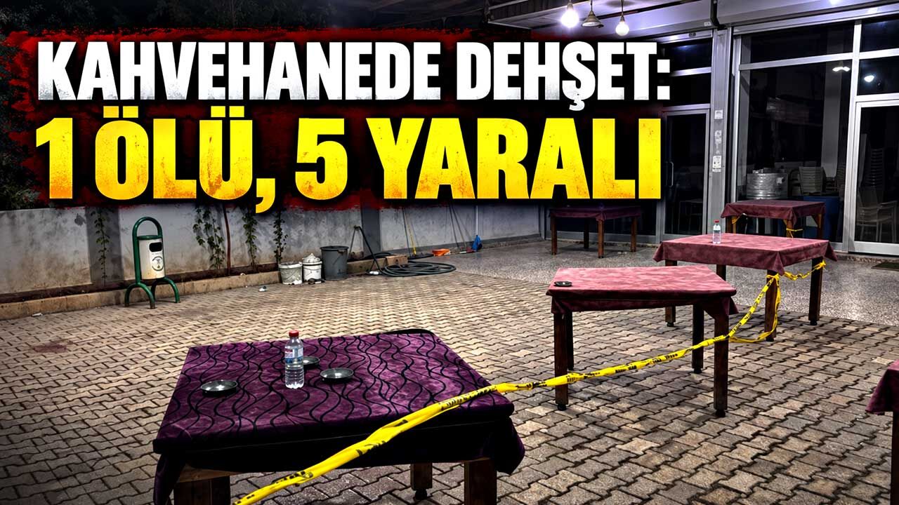 Kahvehanede silahlı çatışma: 1 ölü, 5 yaralı