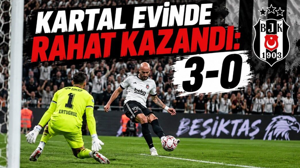Beşiktaş Erzurumspor FK’yı 3 golle geçti