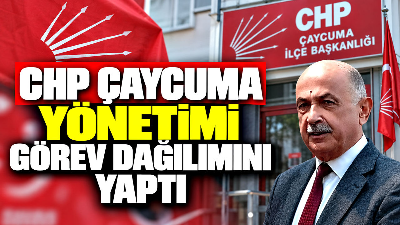 CHP Çaycuma yönetimi görev dağılımını yaptı