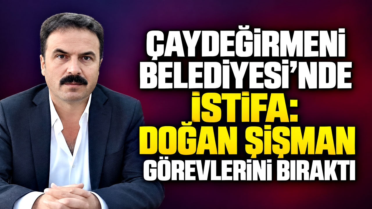 Çaydeğirmeni Belediyesi’nde istifa: Doğan Şişman görevlerini bıraktı