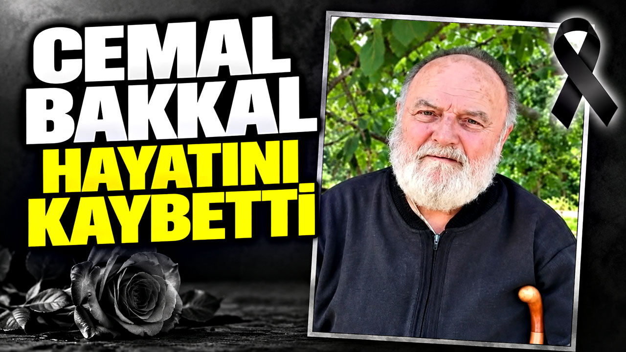 Cemal Bakkal hayatını kaybetti