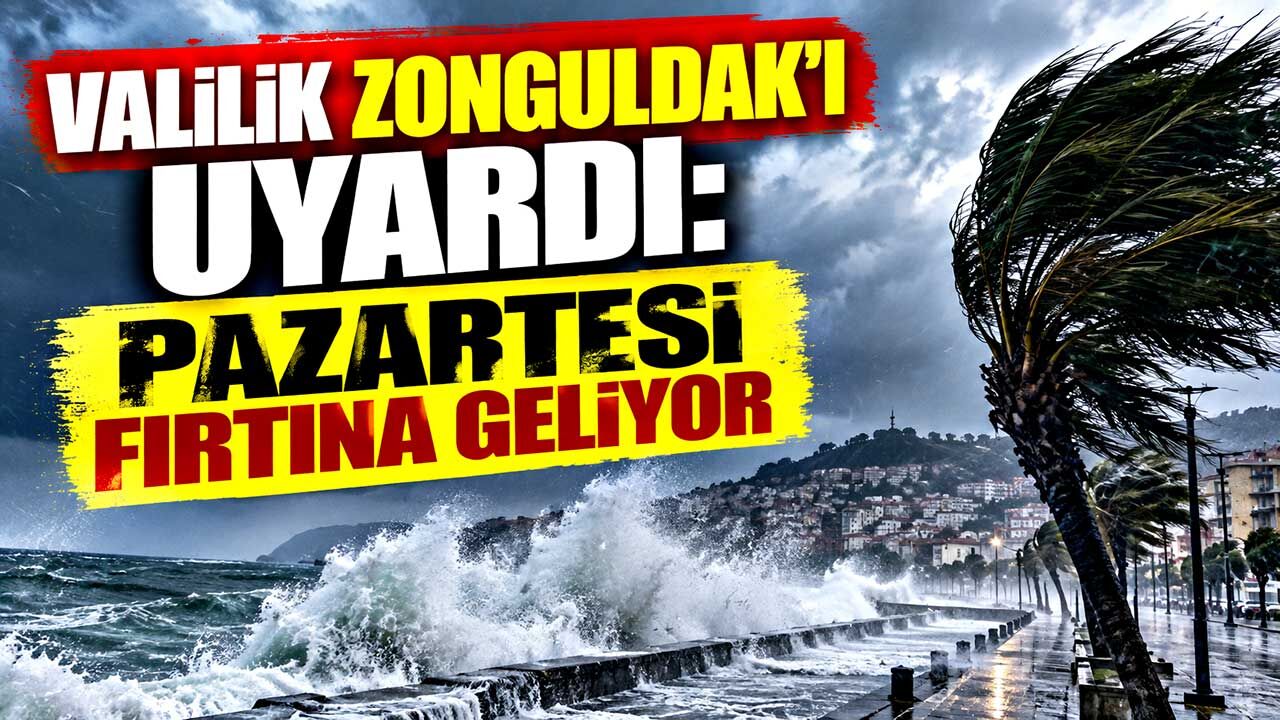 Valilik Zonguldak’ı uyardı: Pazartesi fırtına geliyor
