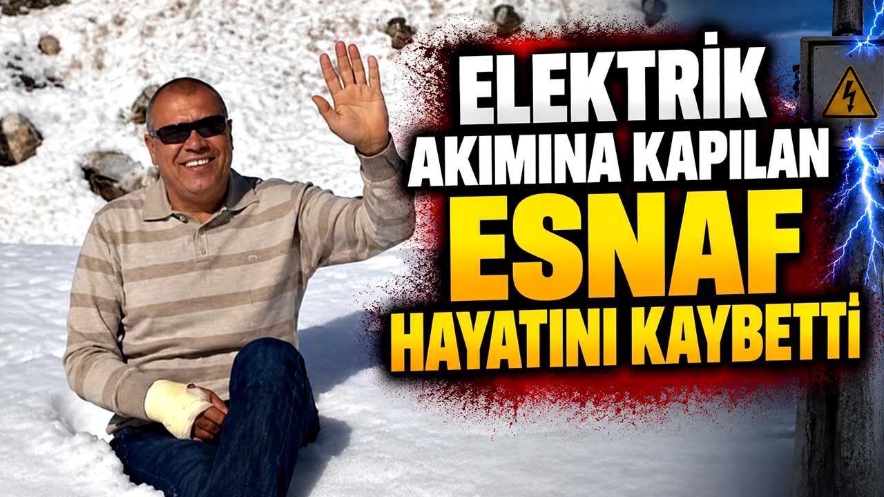 Elektrik akımına kapılan esnaf hayatını kaybetti
