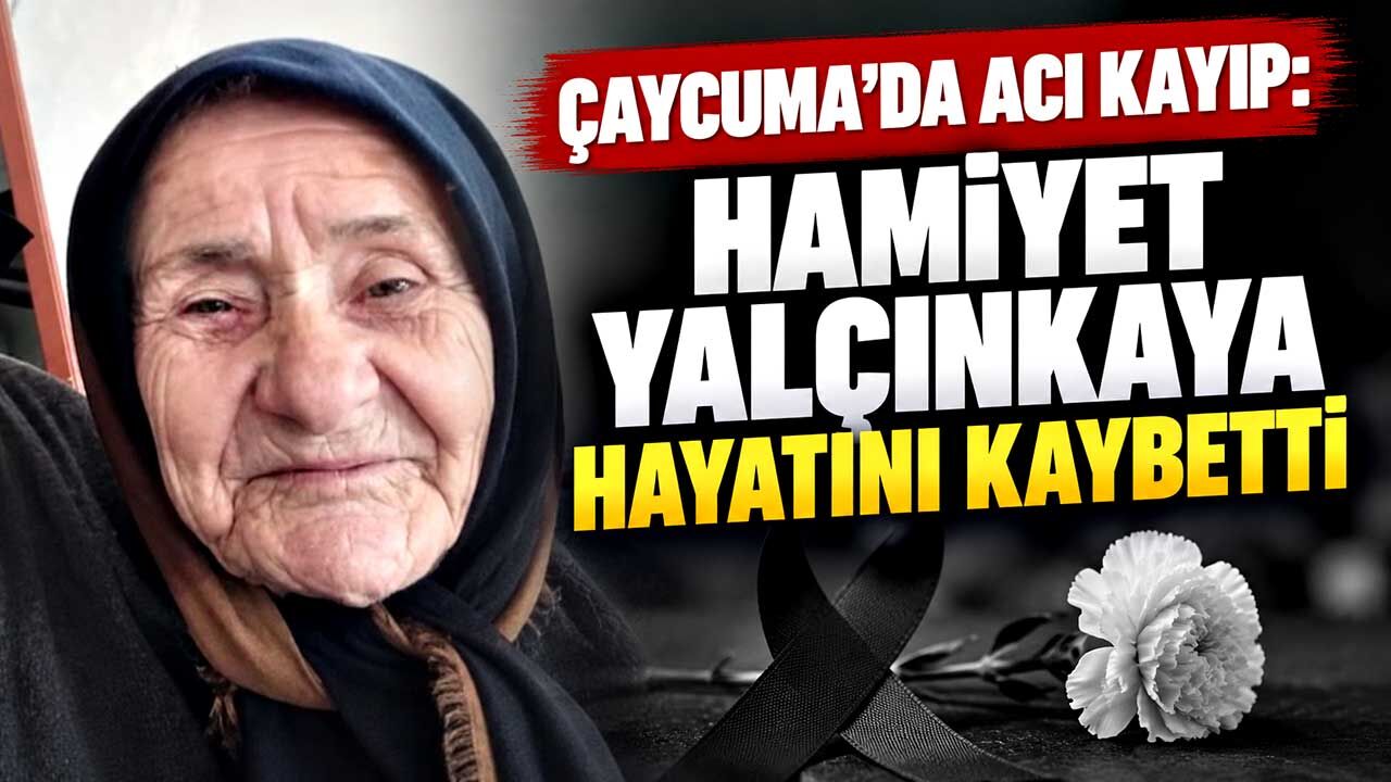 Çaycuma’da acı kayıp: Hamiyet Yalçınkaya hayatını kaybetti