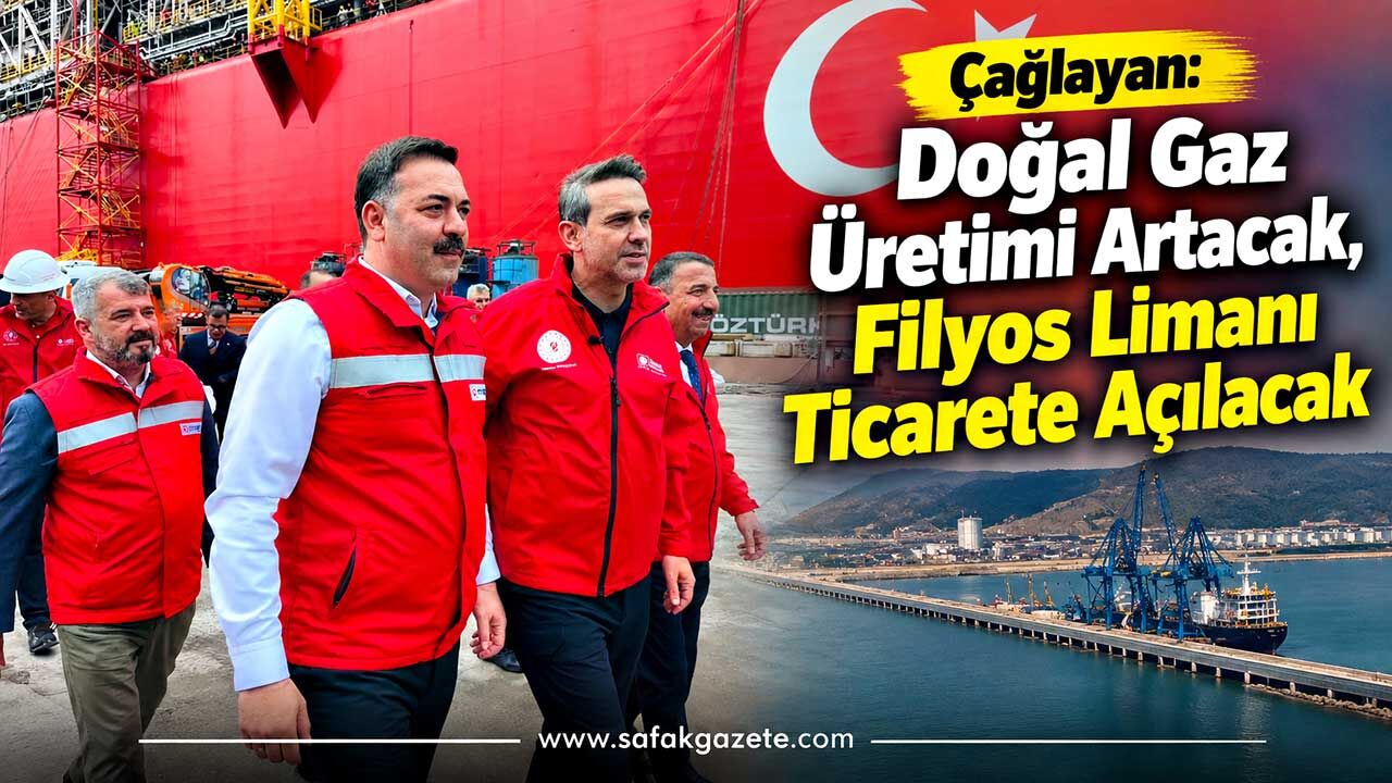 Çağlayan: Doğal Gaz Üretimi Artacak, Filyos Limanı Ticarete Açılacak