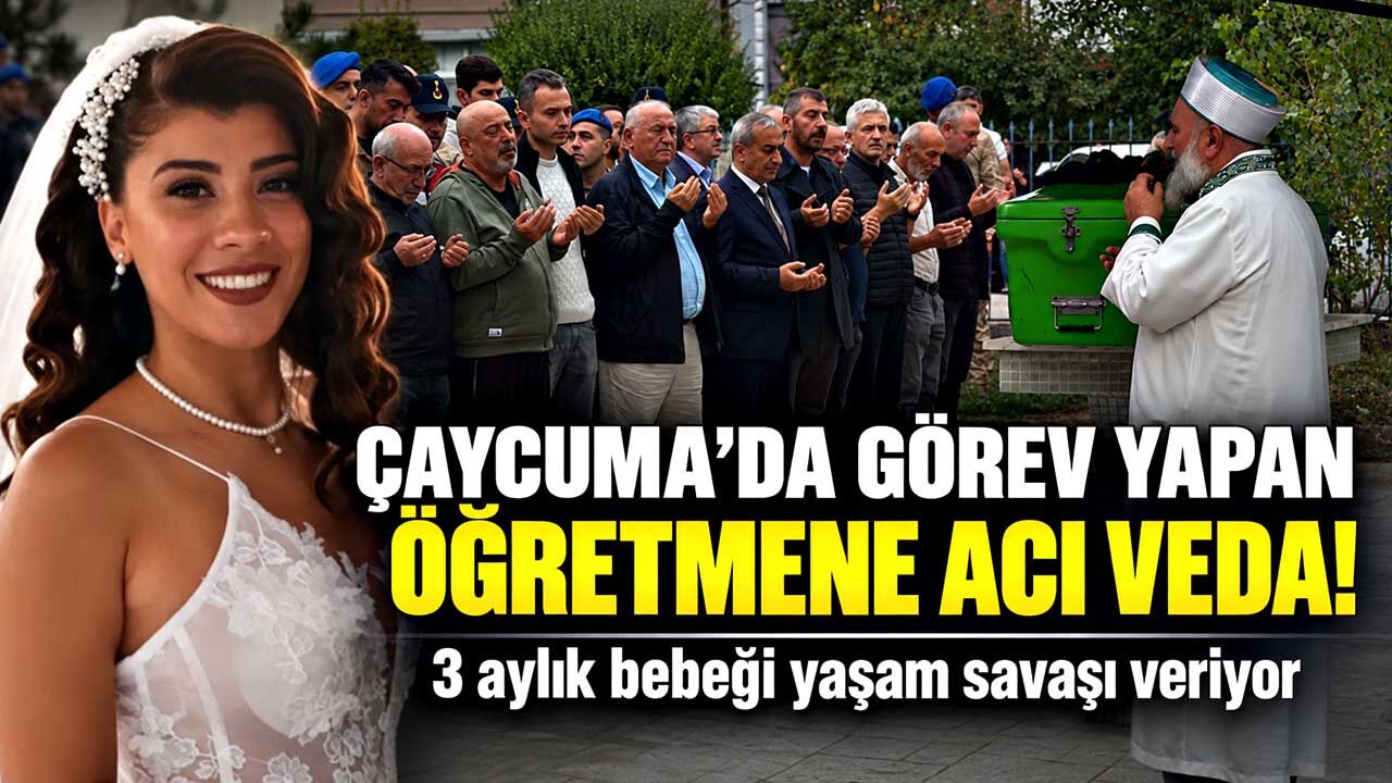 Çaycuma’da Görev Yapan Öğretmene Acı Veda! 3 Aylık Bebeği Yaşam Savaşı Veriyor