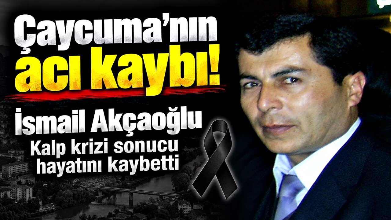 Çaycuma'nın acı kaybı: Öğretmen İsmail Akçaoğlu vefat etti
