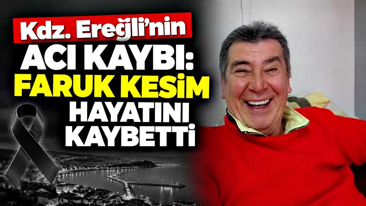 Kdz. Ereğli’nin acı kaybı: Faruk Kesim hayatını kaybetti