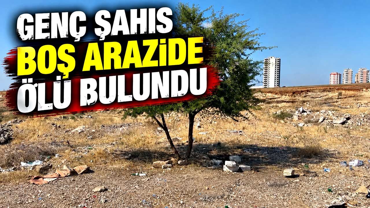 Boş arazide hareketsiz bulundu: 35 yaşında hayatını kaybetti
