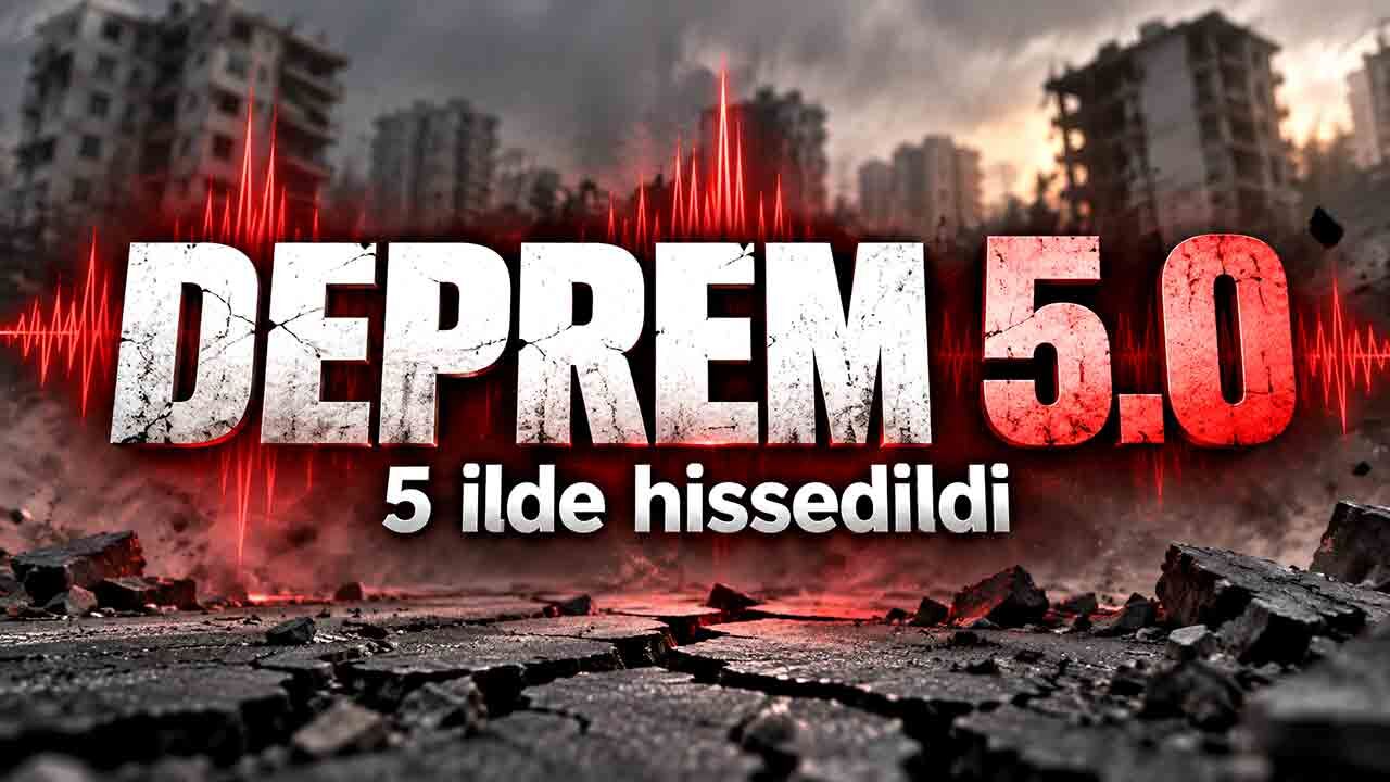 5.0 büyüklüğündeki deprem 5 ilde birden hissedildi