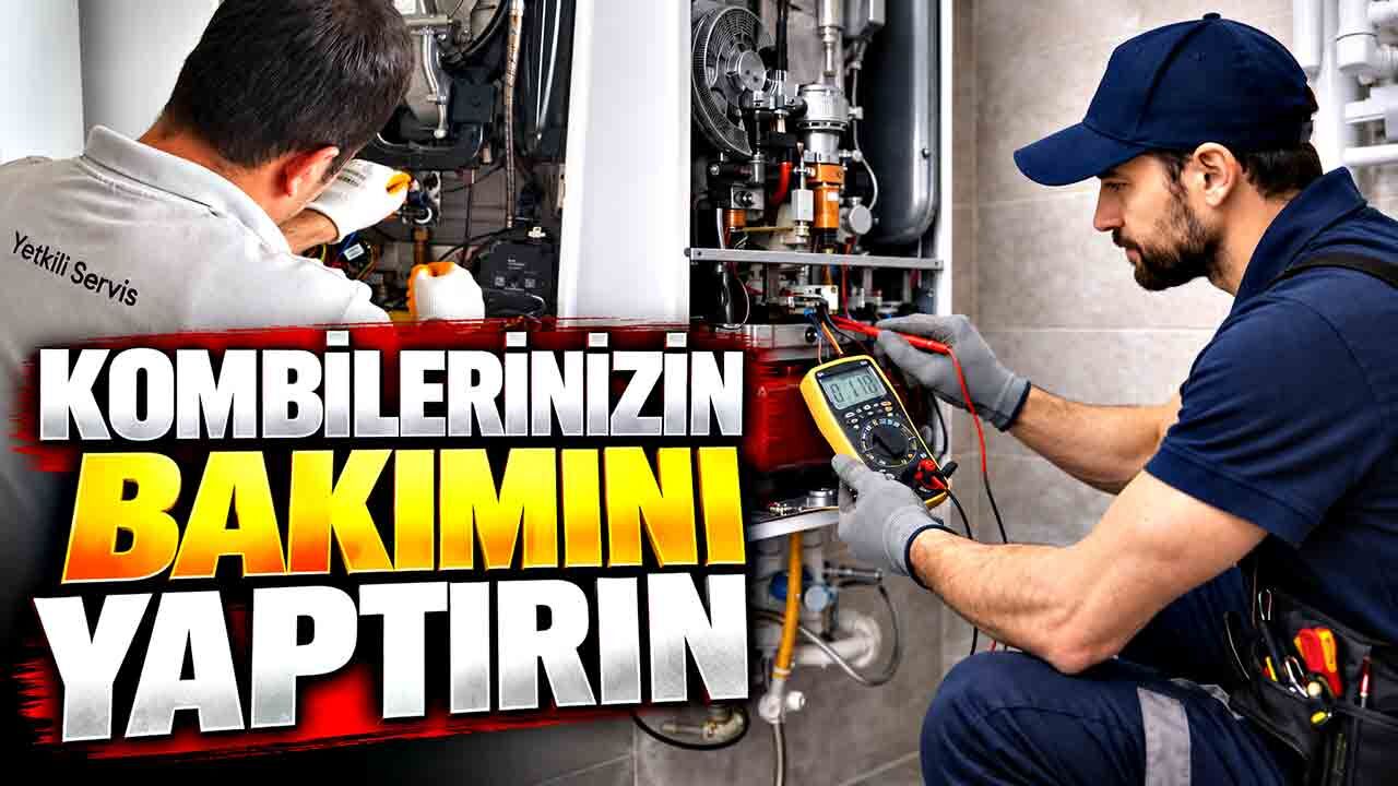 Kombilerinizin bakımını yaptırın