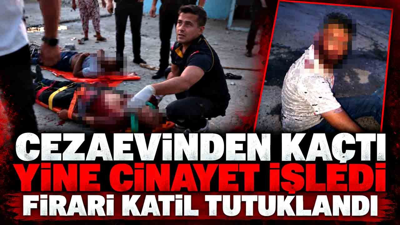 Cezaevinden kaçtı, yine cinayet işledi: Firari katil tutuklandı