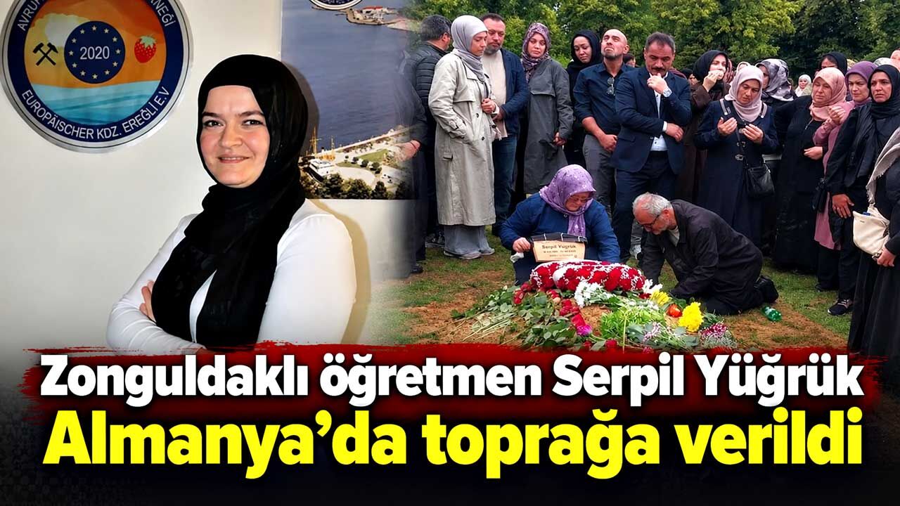 Zonguldaklı öğretmen Serpil Yüğrük Almanya’da toprağa verildi