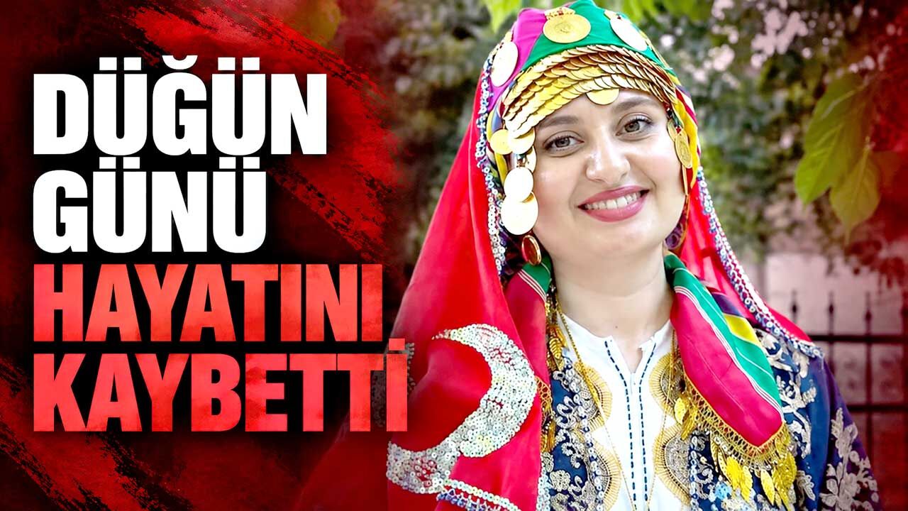 Düğün günü hayatını kaybetti