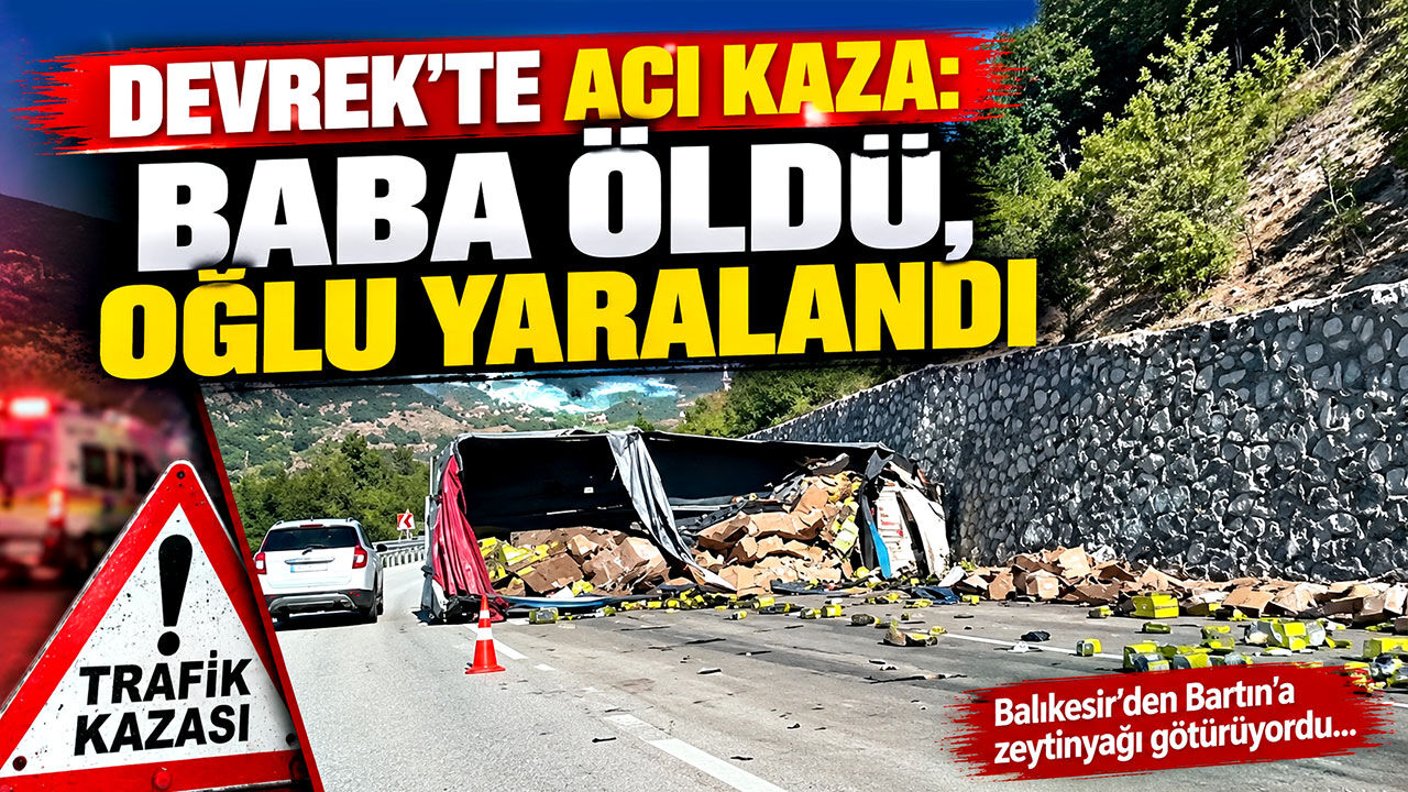 Devrek’te acı kaza: Baba öldü, oğlu yaralandı