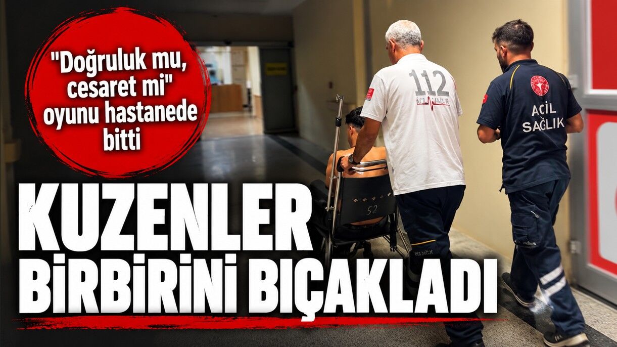 "Doğruluk mu, cesaret mi" oyunu hastanede bitti