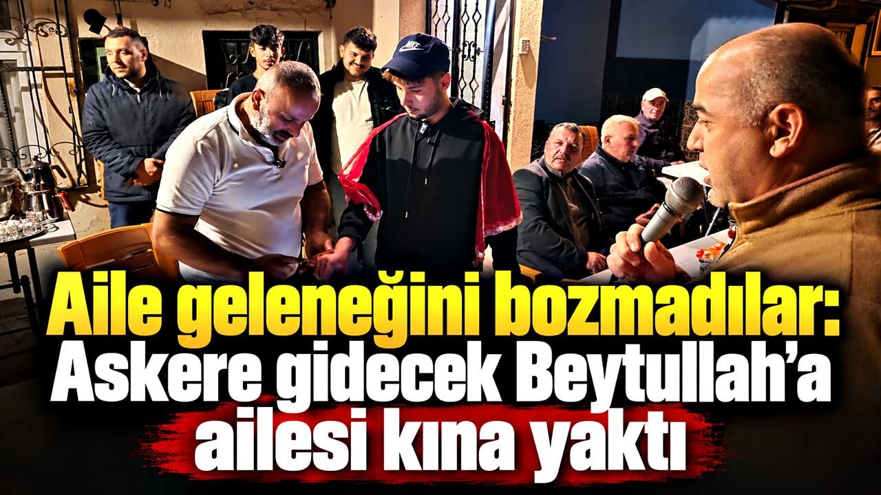 Ereğli’de asker uğurlama geleneği: Beytullah’a kına yakıldı