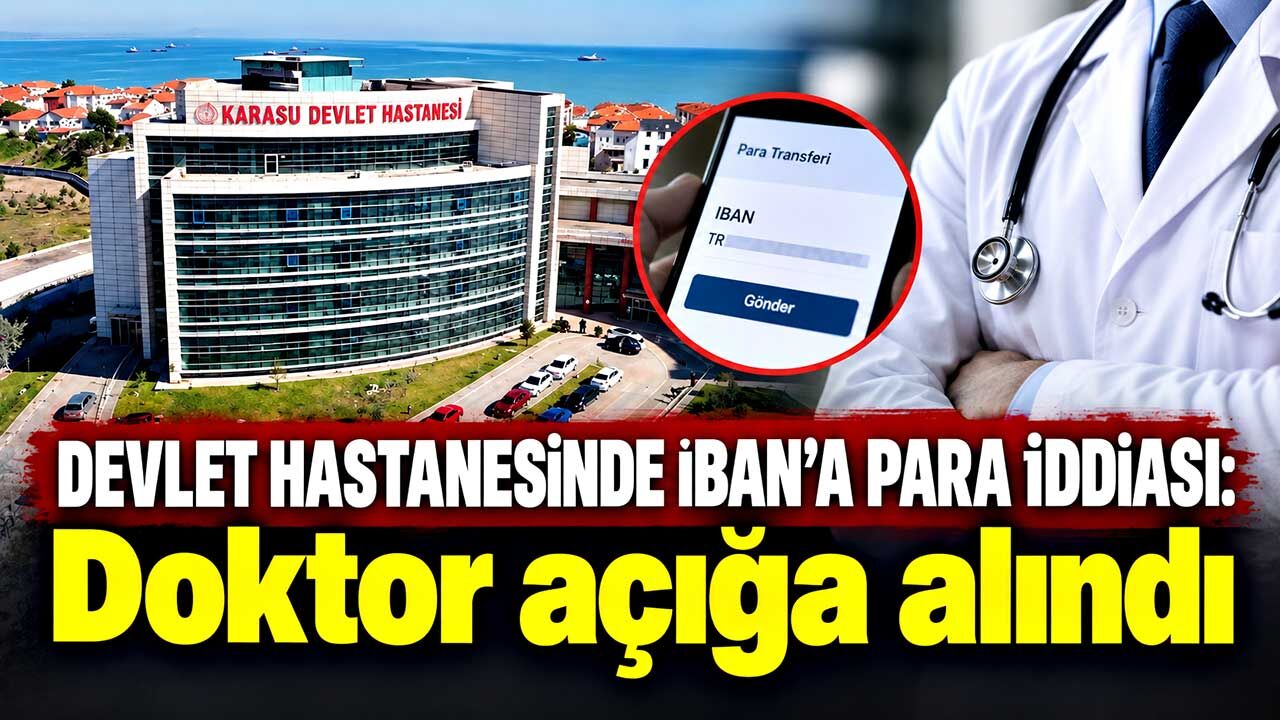Sakarya’da doktora IBAN’dan para talebi iddiası: Açığa alındı