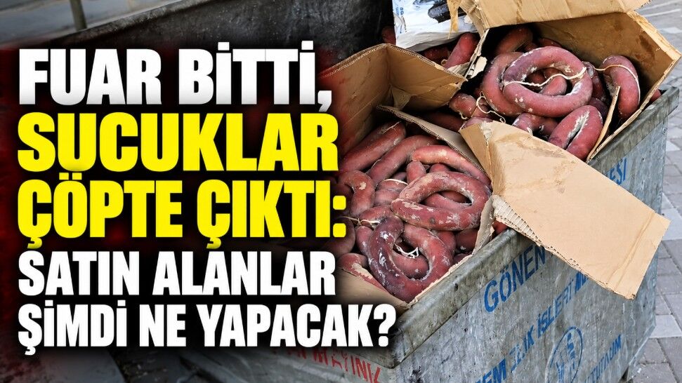 Fuar sonrası çöp konteynerinden kangal sucuklar çıktı