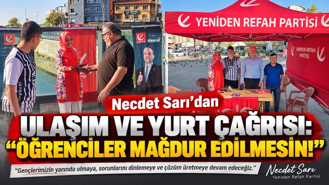 Necdet Sarı'dan Ulaşım ve Yurt Çağrısı: "Öğrenciler Mağdur Edilmesin!"