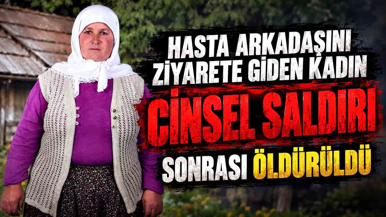 Hasta arkadaşını ziyarete gitti, cinsel saldırı sonrası öldü