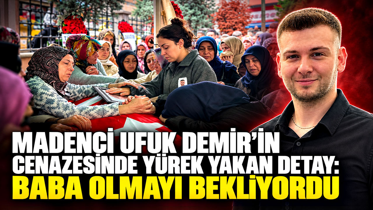 Madenci Ufuk Demir’in cenazesinde yürek yakan detay: Baba olmaya hazırlanıyordu