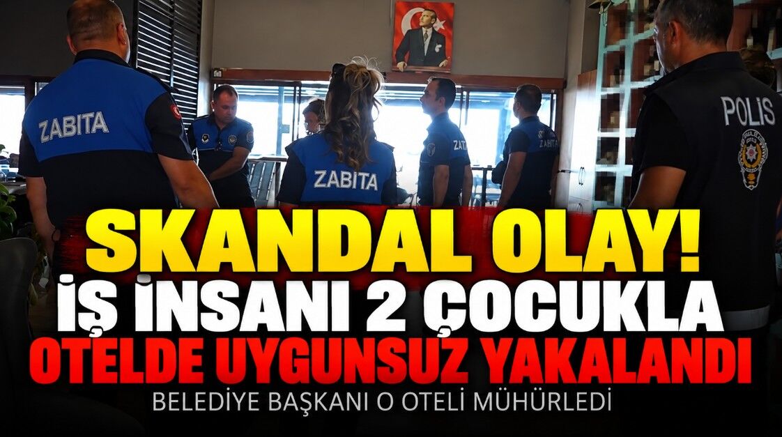 Skandal olay sonrası belediye başkanı oteli mühürledi