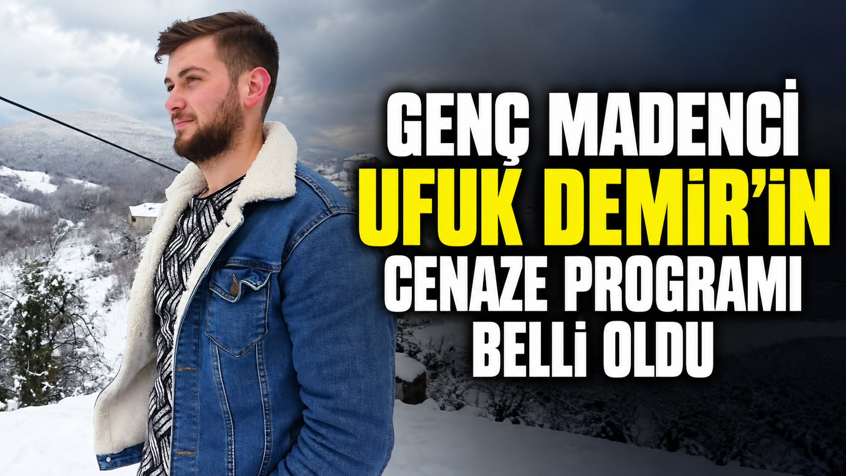 Genç madenci Ufuk Demir’in cenaze programı belli oldu