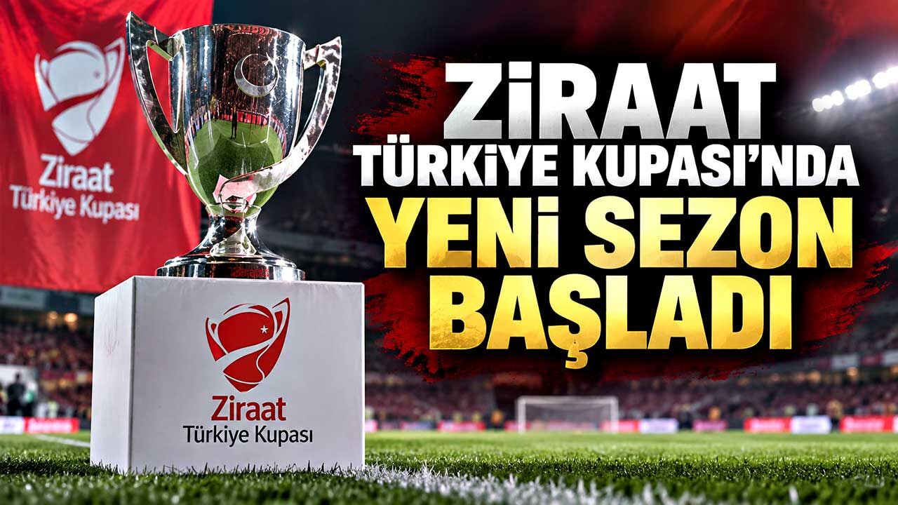 Ziraat Türkiye Kupası'nda yeni sezon başladı
