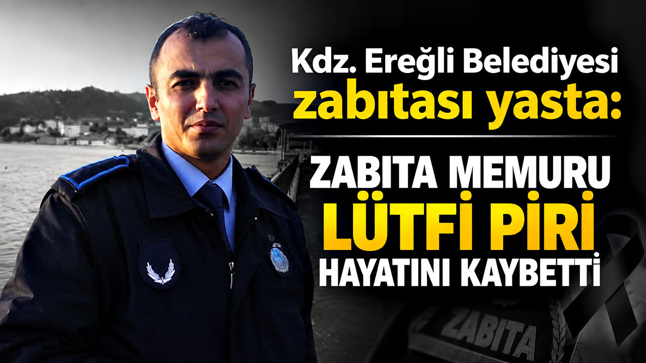Zabıta memuru Lütfi Piri hayatını kaybetti