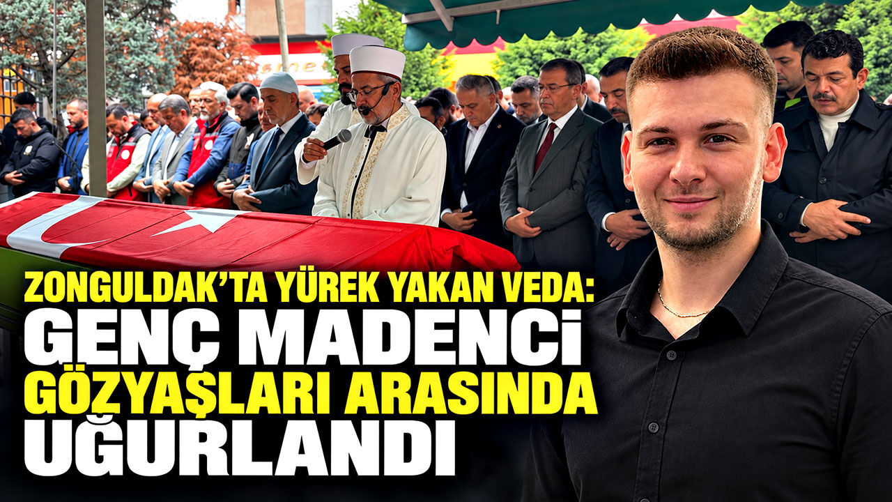 Zonguldak’ta yürek yakan veda: Genç madenci gözyaşları arasında uğurlandı